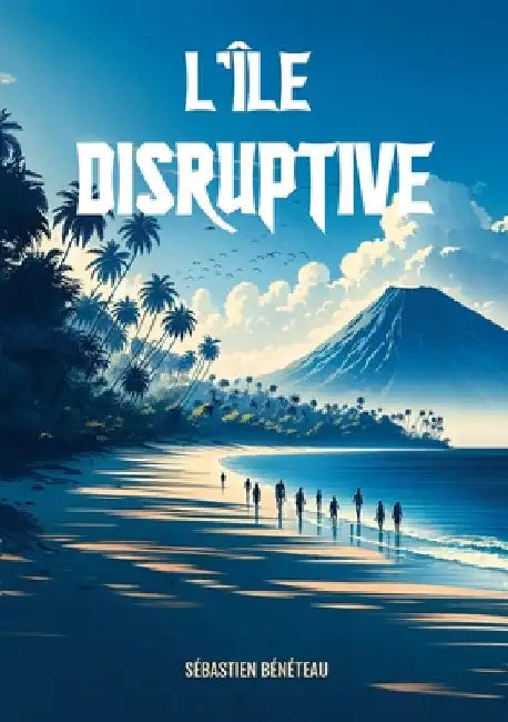 L'île disruptive by Bénéteau, Sébastien