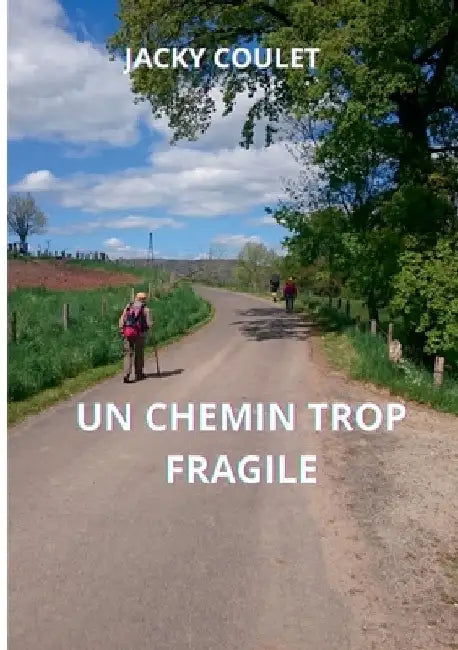 Un chemin trop fragile by Coulet, Jacky