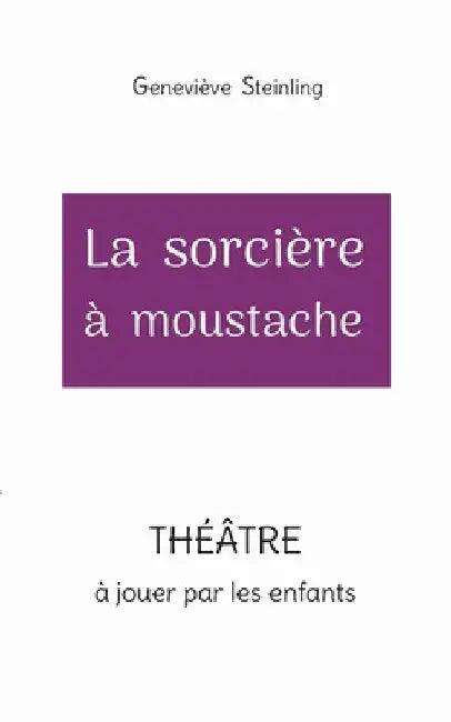 La sorcière à moustache by Steinling, Geneviève