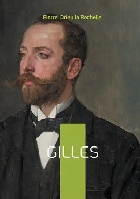 Gilles: Exploration de la décadence morale et de la quête d'identité dans la France de l'entre-deux-guerres by Drieu La Rochelle, Pierre