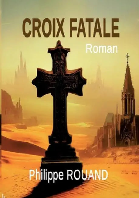 Croix Fatale by Rouand, Philippe