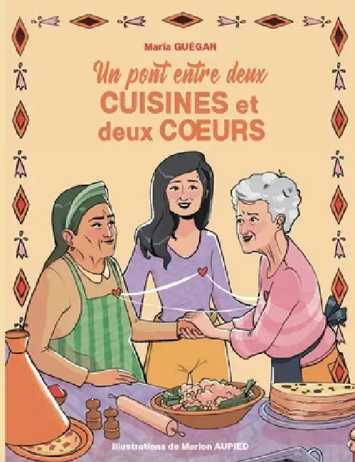 Un pont entre deux cuisines et deux coeurs by Guégan, Marïa