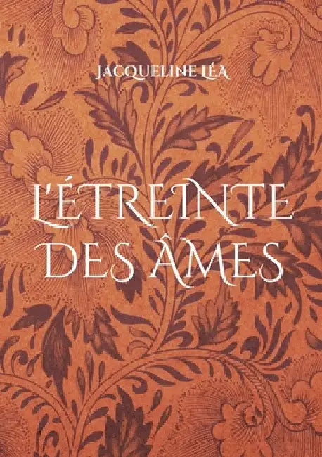 L'étreinte des âmes by Léa, Jacqueline