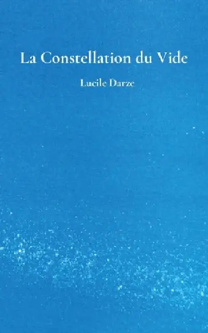 La Constellation du Vide by Darze, Lucile