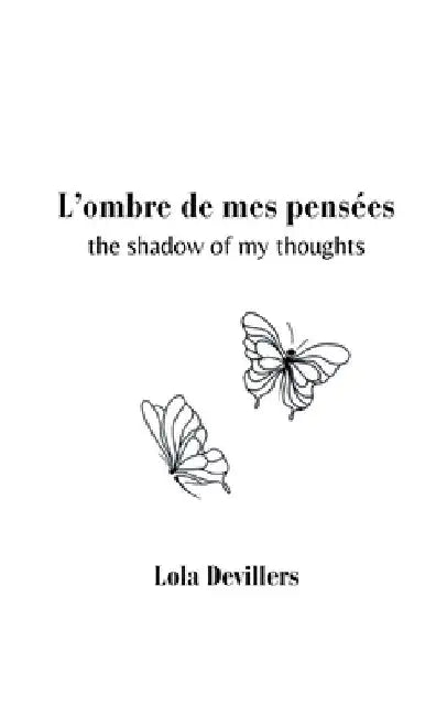 L'ombre de mes pensées: the shadow of my thoughts by Devillers, Lola