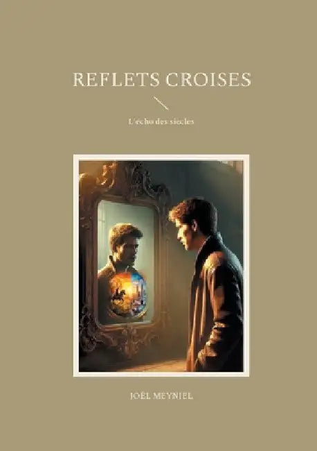 Reflets croises: L'écho des siècles by Meyniel, Joêl