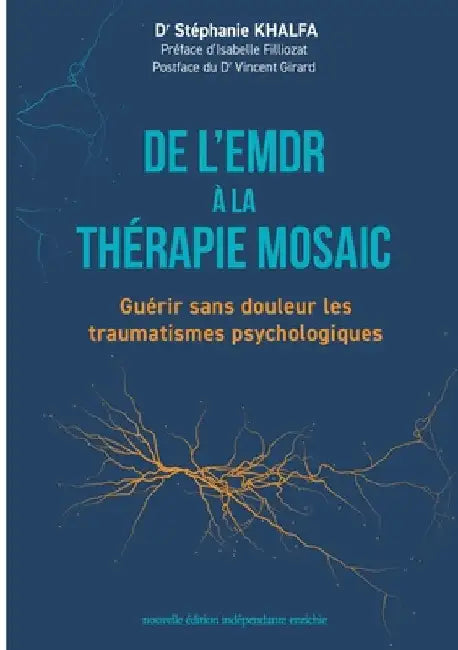 De l'EMDR à la thérapie Mosaic: Guérir sans douleur les traumatismes psychologiques by Khalfa, Stéphanie