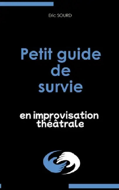 Petit guide de survie en improvisation théâtrale by Eric Sourd