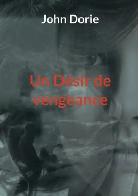 Un Désir de vengeance by Dorie, John