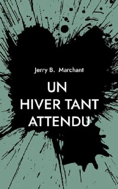 Un Hiver Tant Attendu: Edition en Français by Marchant, Jerry B.
