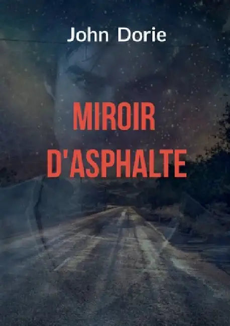 Miroir d'asphalte by Dorie, John