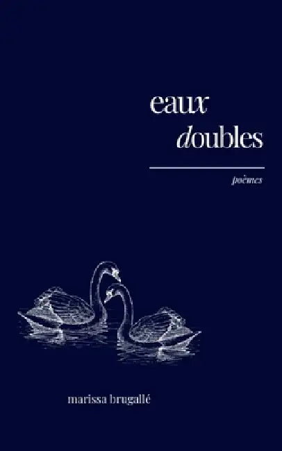 eaux doubles by Marissa Brugallé