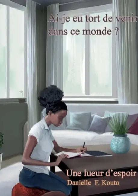 Ai-je eu tort de venir dans ce monde ?: Une lueur d'espoir by Kouto, Danielle F.