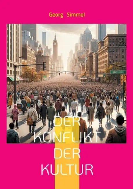 Der Konflikt der Kultur by Simmel, Georg