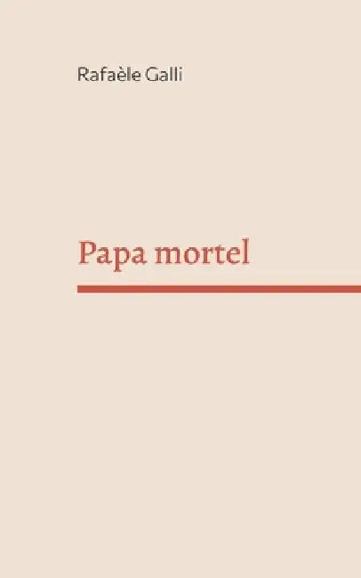 Papa mortel by Rafaèle Galli