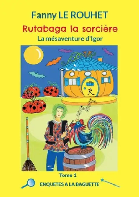 Rutabaga la sorcière: La mésaventure d'Igor by Le Rouhet, Fanny