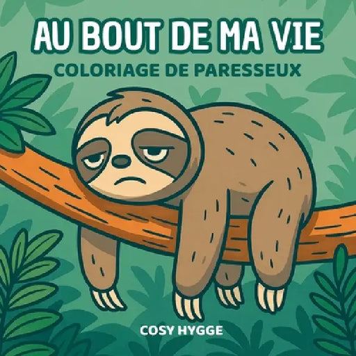Au bout de ma vie: Coloriage de paresseux by Cosy Hygge