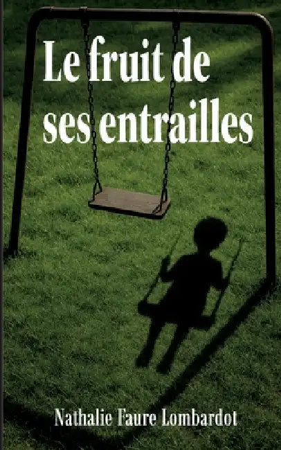 Le fruit de ses entrailles by Nathalie Faure Lombardot