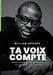 Ta Voix Compte: Ose parler. Ose exister. by William Angora