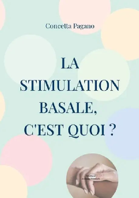 La stimulation basale, c'est quoi ? by Concetta Pagano