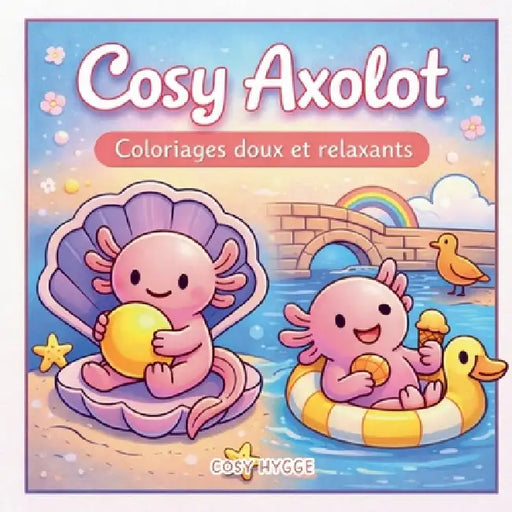 Cosy Axolot: Coloriages doux et relaxants by Cosy Hygge