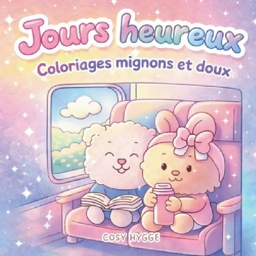 Jours heureux: Coloriages mignons et doux by Cosy Hygge