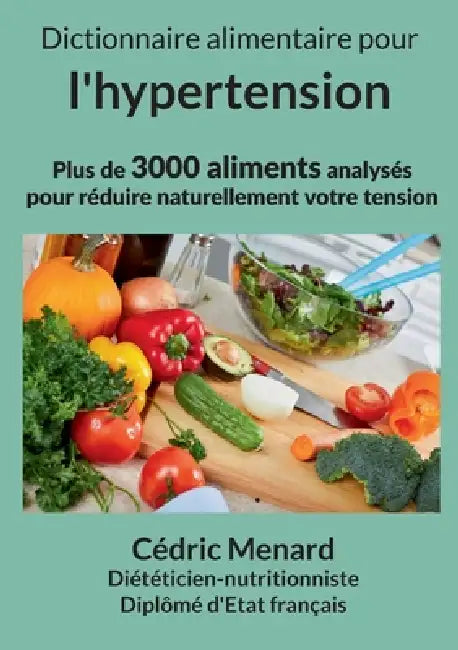 Dictionnaire alimentaire pour l'hypertension. by Cédric Menard