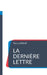 La dernière lettre: Message aux générations futures by Thierry Periat