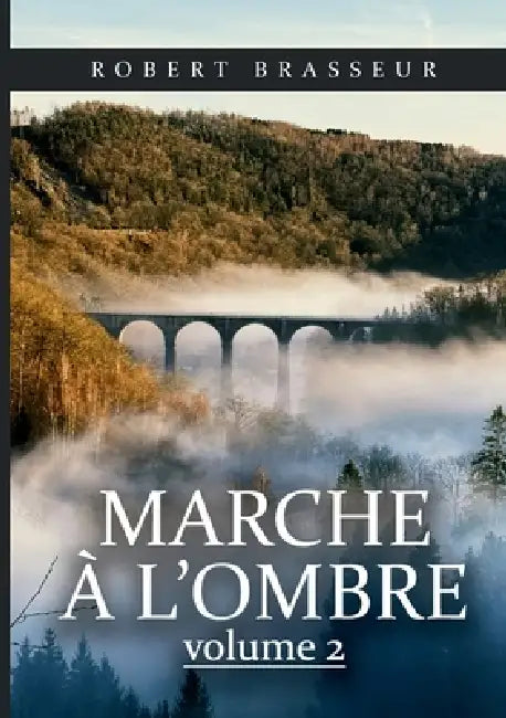Marche à l'ombre: Tome 2 by Robert Brasseur