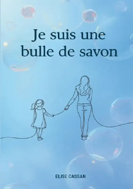 Je suis une bulle de savon by Elise Cassan