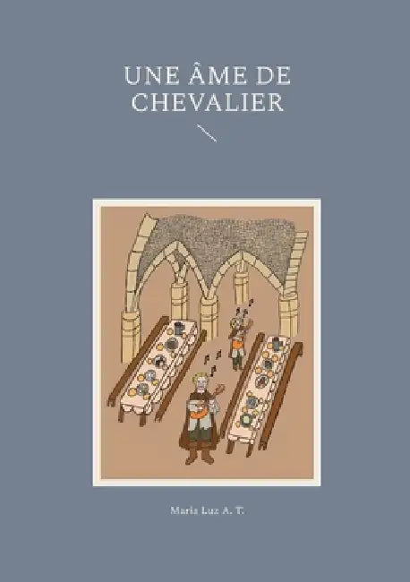 Une âme de chevalier by Maria Luz A. T.