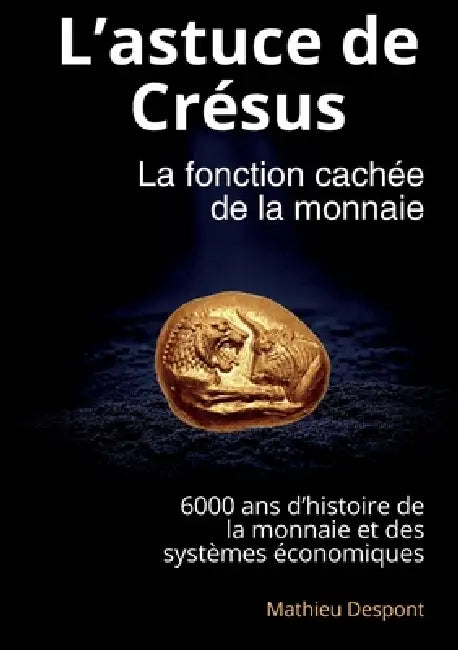 L'astuce de Crésus: La fonction cachée de la monnaie by Mathieu Despont