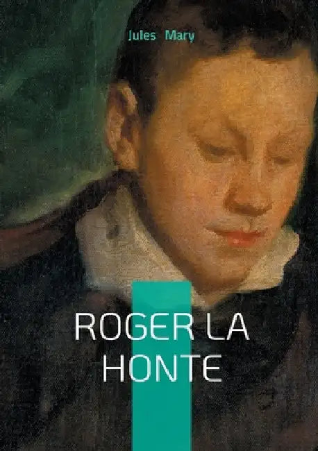 Roger la Honte: Drame d'honneur by Mary, Jules
