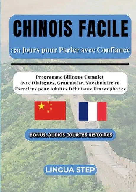 Chinois Facile: 30 Jours pour Parler avec Confiance: Programme Bilingue Complet avec Dialogues, Grammaire, Vocabulaire et Exercices pour Adultes Début by Step, Lingua