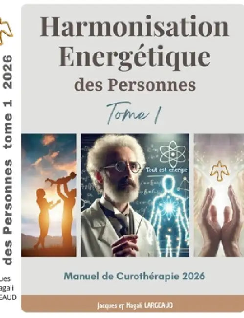 Harmonisation Energétique des Personnes: Manuel de Curothérapie 2026 by Jacques Largeaud, Magali Largeaud