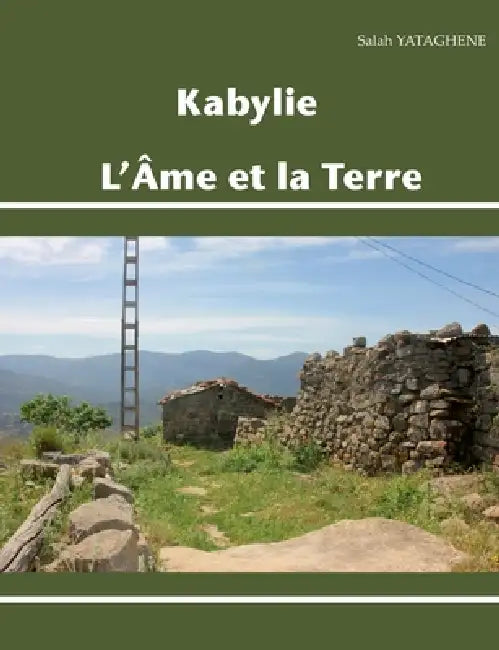 Kabylie, L'Âme et la Terre by Salah Yataghène