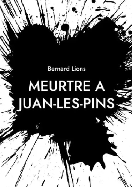 Meurtre à Juan-Les-Pins by Bernard Lions