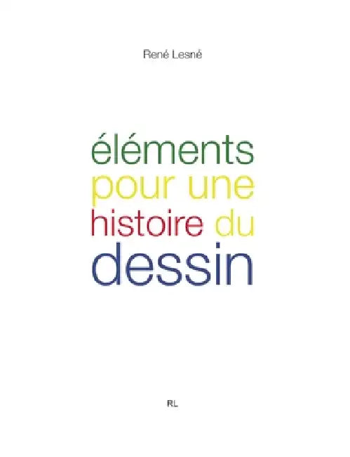 Éléments pour une histoire du dessin by René Lesné