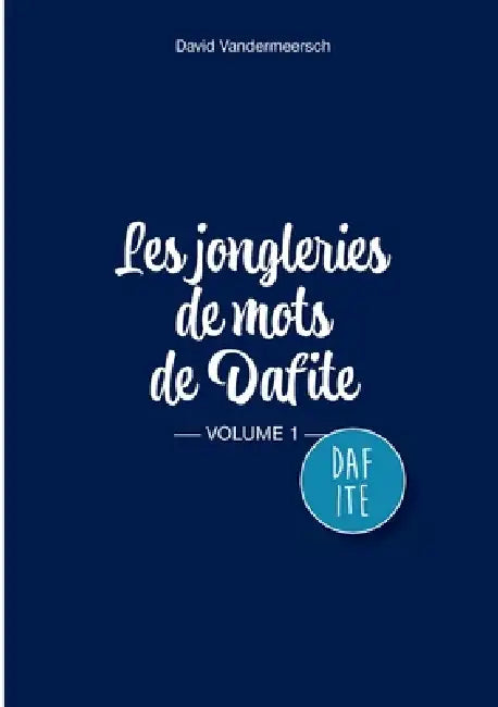 Les Jongleries de mots de Dafite / volume 1 by David Vandermeersch