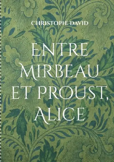 Entre Mirbeau et Proust, Alice by Christophe David