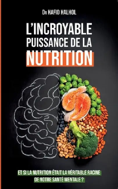 L'incroyable puissance de la nutrition by Hafid Halhol