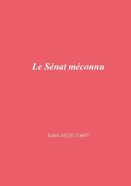 Le Sénat méconnu by Edith Jacquemot