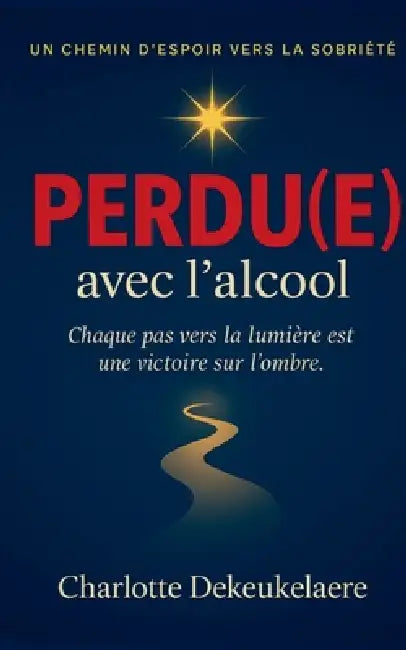 Perdu(e) avec l'alcool by Charlotte Dekeukelaere