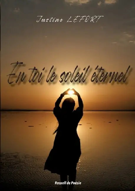 En toi le soleil éternel by Justine Lefort