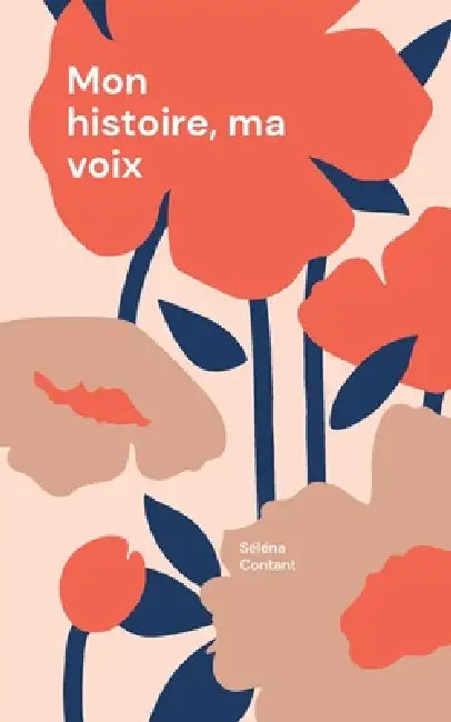 Mon histoire, ma voix by Séléna Contant