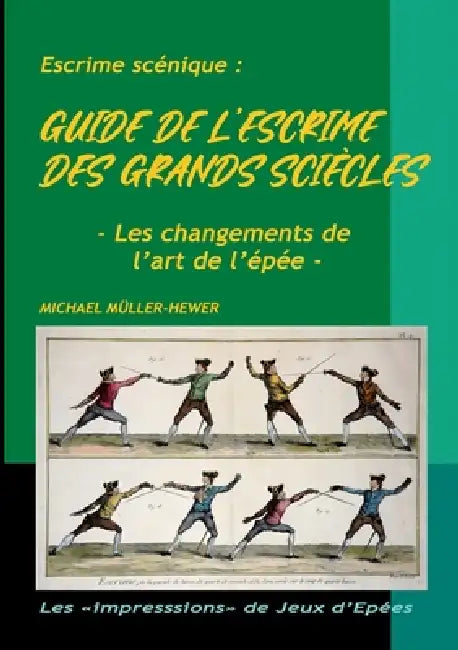 Guide de l'escrime des "grands siècles": Les changements de l'art de l'épée by Michael Müller-Hewer