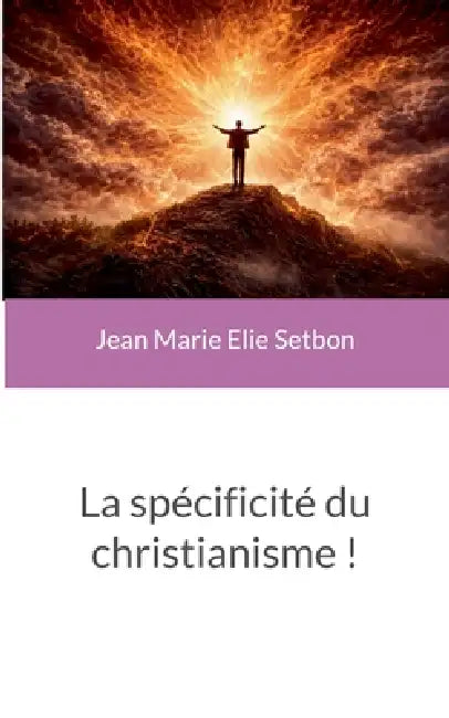 La spécificité du christianisme ! by Jean Marie Elie Setbon