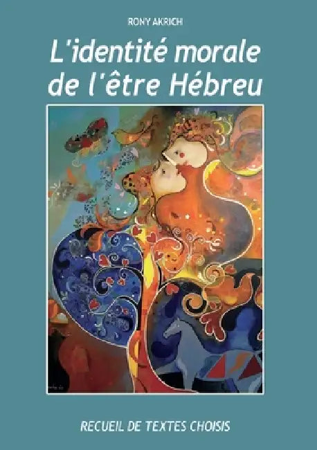 L'Identite Morale de l'Etre Hebreu by Rony Akrich, Joshoua Alia