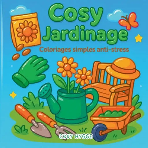 Cosy jardinage: Coloriages simples anti-stress by Cosy Hygge