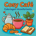 Cosy Café: Coloriages réconfortants by Cosy Hygge
